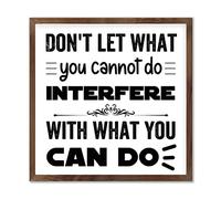 Rustic Framed Wood Sign Don't Let What You Cannot Do Interfere with What You Can Do 12 Inch Inspirational Quotes Wooden Plaque Home Decor, Vintage Wall Art Sign for Living Room Bedroom New House Gift