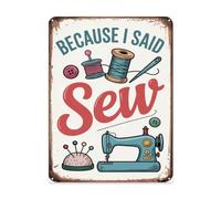 Rustic Inspired 12x16 Inch Metal Wall Plaque Highlighting Because I Said Sew Funny Sewing Lover Pun Modern Retro Home Detail For Coffee Bar Or Breakfast Corner Indoor Wall Accent