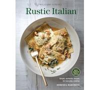 Rustic Italian: Simple, Authentic Recipes for Everyday Cooking