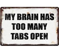 Rustic Metal Funny Signs My Brain Has Too Many Tabs Open Room Decor Metal Wall Decoration Retro Bar Sign Home Kitchen People Cave Living Room Decoration Gift 12"×8"