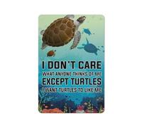 Rustic Metal Tin Sign I Don‘T Care What Anyone Thinks of Me Except Turtles Farmhouse Wall Decor for Home,Kitchen,Garden,Bedroom,Porch 8x12 Inch