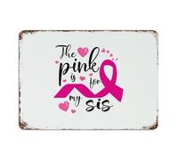 Rustic Metal Tin Sign The Pink Is for My Sis Man Cave Decor Aluminum Tin Signs for Terrace Backyard Office Pet Gifts Breast Cancer Art Poster Gift for Patio 10x14 Inch