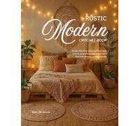 Rustic Modern Crochet Book: Design charming retro influenced home accents using this crochet project book filled with timeless creative tutorials