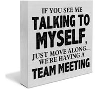 Rustic Office Wooden Box Sign If You See Me Talking to Myself We're Having a Team Meeting Home Office Shelf Decor 5x5 Inches