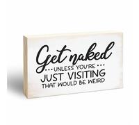 Rustic Pine Wood Block Sign - Get Naked Unless You're Just Visiting That Would Be Weird - Funny Wooden Plaque For Bathroom, Desk Top, Shelf, Housewarming Gift For Friends, Home & Office Decorations-49