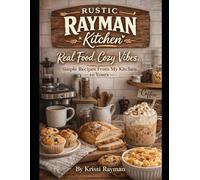 Rustic Rayman Kitchen: Cozy Comfort Food with a Little Southern Sass