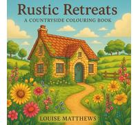 Rustic Retreats: A Countryside Colouring Book: Bold and easy images perfect for adults who like to colour