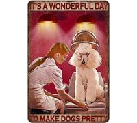 Rustic Retro Metal Tin Sign Dog Grooming Its A Wonderful Day to Make Dogs Pretty Vintage Metal Sign Man Cave Decor Home Outdoor Wall Plaques Garage Bar Funny Signs 12x8 Inch