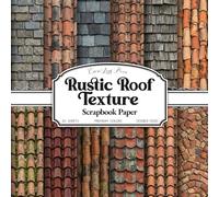 Rustic Roof Texture Scrapbook Paper: Terracotta Tiles, Slate Roofs, Wooden Shingles & Weathered Architectural Patterns | 20 Double-Sided 8.5 x 8.5 ... Junk Journals, Collage, Card Making & Crafts