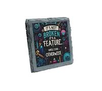 Rustic Slate Coaster - It’s Not Broken, It’s a Feature Until I Say Otherwise Design - Fun Gift for Developers & Engineers (slco-kf25-brokenhg)