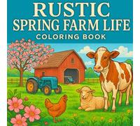 Rustic Spring Farm life Coloring Book: relaxing country scenes and flowers to color,Beautiful rustic barns,animals,and floral Spring landscapes to Color and Enjoy