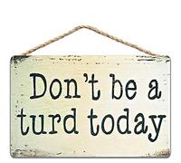 Rustic Tin Sign Don't Be A Turd Today Sign Bathroom Farmhouse Home Decor 8x6in