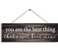 Rustic Wood Plaque Sign Wall Decor Wood Sign You Are The Best Thing Thats Ever Been Mine Wooden Sign Wall Hanging Artwork Rustic Home Decor 4x16 Inch
