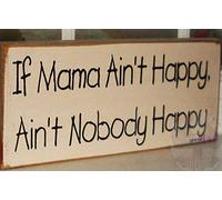 Rustic Wood Signs/If Mama Ain't Happy Ain't Nobody Happy Sign, Sign Sayings, Humorous Mother Sign, Distressed Sign, Primitive Sign,Wood Signs Decor,Wooden Signs 8x12 INCH-Funny Gifts for men and women