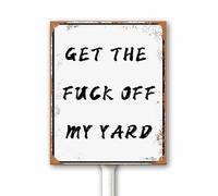 Rustic Yard Sign 20X30 CM "Get the Fuck Off My Yard" Funny Yard Signs, Lawn Signs with Stakes, Outdoor Decor Signs, Private Property Signs, Easy to Install and Read, Indoor/Outdoors Use
