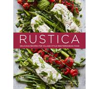 Rustica : Delicious Recipes for Village-Style Mediterranean Food