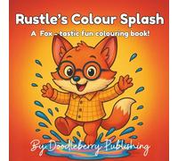 Rustle’s Colour Splash: A Fox-tastic Fun Colouring Book for Children, Teens, and Adults (Animal Friends Collectable Colouring Series)