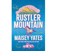 Rustler Mountain : A sweet and spicy, opposites attract cowboy romance perfect for fans of The Brave and The Reckless!