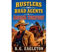 Rustlers and Road Agents in Arizona Territory