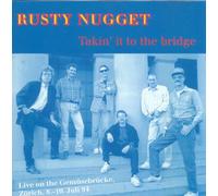 Rusty Nugget - Takin' It to the Bridge