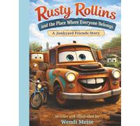 Rusty Rollins and the Place Where Everyone Belongs, A Heartwarming Junkyard Friends Story About Belonging, Acceptance, and Finding Your Home: A ... tells a story. Every friend has a place.)