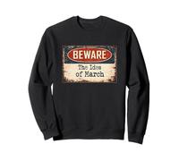 Rusty Sign Beware Ides March Julius Caesar Shakespeare Quote Sweatshirt