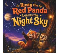 Rusty the Red Panda Learns the Night Sky: A Magical Forest Adventure About the Wonders of the Sky