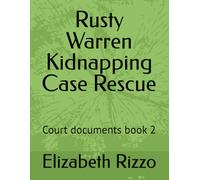 Rusty Warren Kidnapping Case Rescue: Court documents book 2 (Who Kidnapped Rusty Warren)