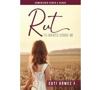 Rut Tu Manto Sobre Mí: Comentario verso a verso del libro de Rut (Comentarios Verso a Verso de Libros Completos de la Biblia)