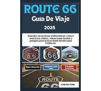 RUTA 66 GUÍA DE VIAJE 2025: Descubra atracciones emblemáticas, cultura americana clásica, restaurantes locales y paisajes panorámicos desde Illinois ... (Essential Travel Guide (2025-2026))