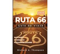 Ruta 66 Guía de Viaje 2025: Paradas imperdibles, atracciones en la carretera y todo lo que necesitas para un viaje inolvidable por Mother Road