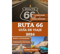 RUTA 66 GUÍA DE VIAJE (A TODO COLOR): El compañero definitivo con los lugares destacados por estado, atracciones imperdibles, monumentos históricos, ... (Guías de Viaje Esenciales y Completas)