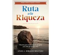 Ruta a la Riqueza: 5 Secretos para transformar lo que ganas en la vida que quieres vivir