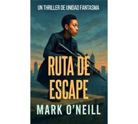 Ruta de Escape: Una agente traicionada. Una conspiración global. Un thriller de espionaje lleno de acción (Unidad Fantasma)