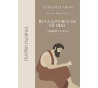 Ruta Estoica: Diario de 60 Días para la Serenidad, la Fortaleza y la Sabiduría Interior: Un diario guiado de escritura y reflexión inspirado en la filosofía estoica.