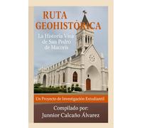Ruta Geohistórica de San Pedro de Macorís (Tomo II): Instituciones Gubernamentales y Espacios Urbanos (Ruta Geohistórica SPM: Investigación Estudiantil del Patrimonio de San Pedro de Macorís)