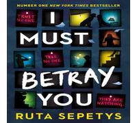 Ruta Sepetys I Must Betray You : A powerful, heart-breaking thriller based on Ruta Sepetys Multicolor