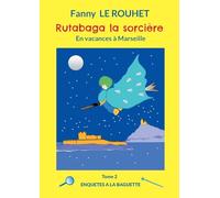 Rutabaga la sorcière: En vacances à Marseille
