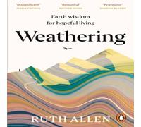 Ruth Allen Weathering : Earth wisdom for hopeful living Paperback Book Ruth Allen Multicolor