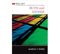 Ruth and Esther (Belief: A Theological Commentary on the Bible)