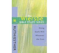Ruth and Esther: Doing God's Will Whatever the Cost (Wiersbe Bible Study Series)