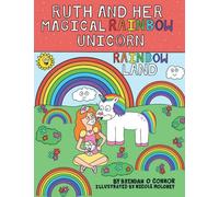 Ruth and her Magical Rainbow Unicorn. Rainbow land.: Rainbow Land.: 2