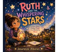 Ruth and the Whispering Stars: A Heartwarming Children's Picture Book About Gratitude, Mindfulness, Kindness, Emotional Resilience, Big Feelings, ... and Growth Mindset for Kids Ages 4-8
