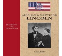Ruth Ashby Presidents First -Abraham Mary Todd Lincoln Hardcover Book Ruth Ashby Multicolor