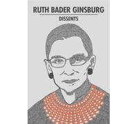 Ruth Bader Ginsburg Dissents