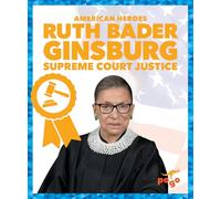 Ruth Bader Ginsburg: Supreme Court Justice (American Heroes)
