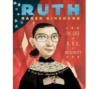 Ruth Bader Ginsburg: The Case of R.B.G. vs. Inequality