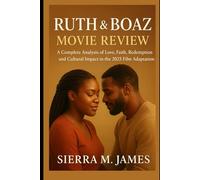 Ruth & Boaz Movie Review: A Complete Analysis of Love, Faith, Redemption, and Cultural Impact in the 2025 Film Adaptation