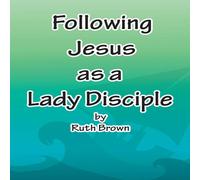Ruth Brown Following Jesus as a Lady Disciple Paperback Book Ruth Brown Multicolor