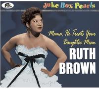Ruth Brown - Mama, He Treats Your Daughter Mean - Juke Box Pearls (CD)